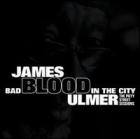 Bad_Blood_In_The_City_-James_Blood_Ulmer