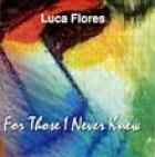 For_Those_I_Never_Knew_-Luca_Flores