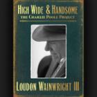 High_Wide_And_Handsome_:_The_Charlie_Poole_Project_-Loudon_Wainwright_III
