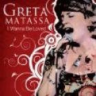 I_Wanna_Be_Loved-Greta_Matassa