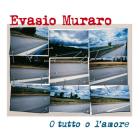O_Tutto_O_L'Amore_-Evasio_Muraro
