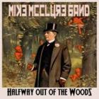 Halfway_Out_Of_The_Woods_-Mike_McClure