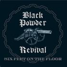 Six_Feet_On_The_Floor_-Black_Powder_Revival