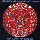 No_Time_To_Waste-Broken_Arrow_Blues_Band_