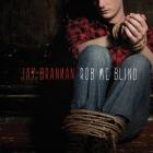 Rob_Me_Blind-Jay_Brannan_