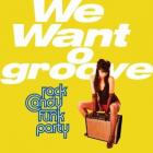 We Want Groove di Rock Candy Funk Party