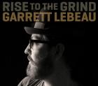 Rise_To_The_Grind_-Garrett_Lebeau_