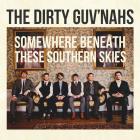 Somewhere_Beneath_These_Southern_Skies_-The_Dirty_Guv'Nahs_