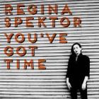You've_Got_Time_-Regina_Spektor