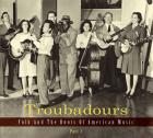 Folk And The Roots Of American Music  Part 1  di Troubadours - CD
