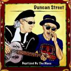 Baptized_By_The_Blues_-Duncan_Street_