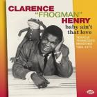 Baby_Ain't_That_Love:_Texas_&_Tennessee_Sessions_1964-1974-Clarence_"_Frogman_"_Henry_