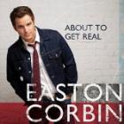About To Get Real  di Easton Corbin - CD