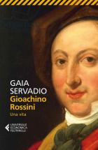 Gioacchino Rossini Una Vita  di Servadio Gaia - Libro
