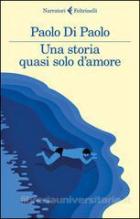 Storia_Quasi_Solo_D`amore_(una)_-Di_Paolo_Paolo