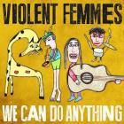 We_Can_Do_Anything_-Violent_Femmes