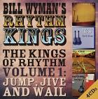 The Kings Of Rhythm, Volume 1: Jump Jive And Wail  di Bill Wyman's Rhythm Kings - CD