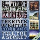 The Kings Of Rhythm Volume 3: Tell You A Secret  di Bill Wyman's Rhythm Kings - CD