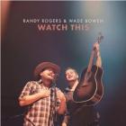 Watch_This_-Randy_Rogers_&_Wade_Bowen