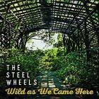 Wild_As_We_Come_Here_-The_Steel_Wheels_