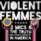 Two_Mics_&_The_Truth:_Unplugged_&_Unhinged_In_America_-Violent_Femmes
