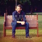 I_Serve_A_Savior_-Josh_Turner