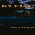 Makin'_It_Home_To_You_-Spencer_Bohren