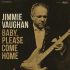 Baby Please Come Home di Jimmie Vaughan - CD