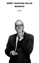 Bianco di Ellis Bret Easton - libri Bianco di Ellis Bret Easton - libri