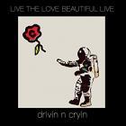 Live_The_Love_Beautiful_LIVE-Drivin_N_Cryin