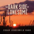The_Dark_Side_Of_Lonesome-Edgar_Loudermilk_Band_