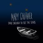Dark Enough To See The Stars  di Mary Gauthier - CD