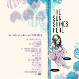 The Roots Of Indie Pop 1980-1984 di The Sun Shines Here - CD