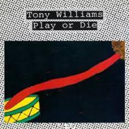 Play_Or_Die_-Tony_Williams_