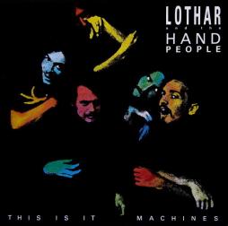 This Is It - Machines  di Lothar And The Hand People - LP