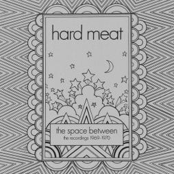 Space Between: Recordings 1969-1970 di Hard Meat - CD