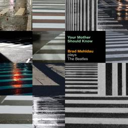 Your_Mother_Should_Know:_Brad_Mehldau_Plays_The_Beatles-Brad_Mehldau