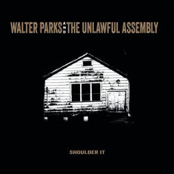 Shoulder_It_-Walter_Parks_&_The_Unlawful_Assembly