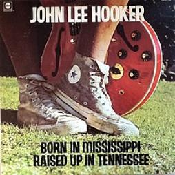 Born_In_Mississippi%2C_Raised_Up_In_Tennessee-John_Lee_Hooker