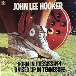 Born_In_Mississippi,_Raised_Up_In_Tennessee-John_Lee_Hooker