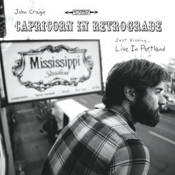 Capricorn_In_Retrograde..._Just_Kidding..._Live_In_Portland-John_Craigie
