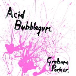 Acid Bubblegum di Graham Parker - CD Acid Bubblegum di Graham Parker - CD