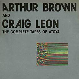 The_Complete_Tapes_Of_Atoya-Arthur_Brown_&_Craig_Leon_
