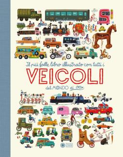 Piu%60_Folle_E_Divertente_Libro_Illustrato_Con_Tutti_I_Veicoli_Del_Mondo_Di_Otto._Ediz._A_Colori_il_-Schamp_Tom Piu%60_Folle_E_Divertente_Libro_Illustrato_Con_Tutti_I_Veicoli_Del_Mondo_Di_Otto._Ediz._A_Colori_il_-Schamp_Tom