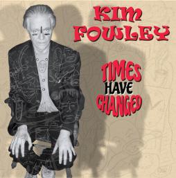 Times Have Changed di Kim Fowley - CD
