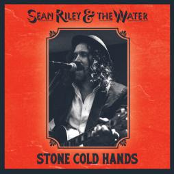 Stone_Cold_Hands_-Sean_Riley_&_The_Water_