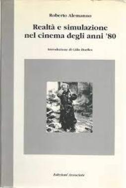 Realta` E Simulazione Nel Cinema Degli Anni `80 di Alemanno Roberto - Libro Realta` E Simulazione Nel Cinema Degli Anni `80 di Alemanno Roberto - Libro