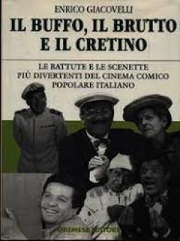 Buffo Il Brutto E Il Cretino  di Giacovelli Enrico - Libro