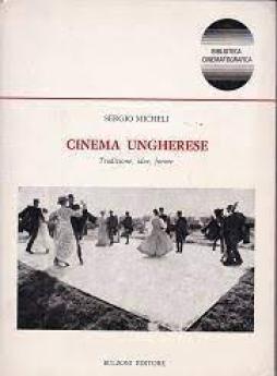 Cinema Ungherese  di Micheli Sergio - Libro
