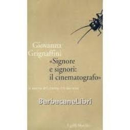 Signore E Signori: Il Cinematografo  di Grignaffini Giovanna - Libro